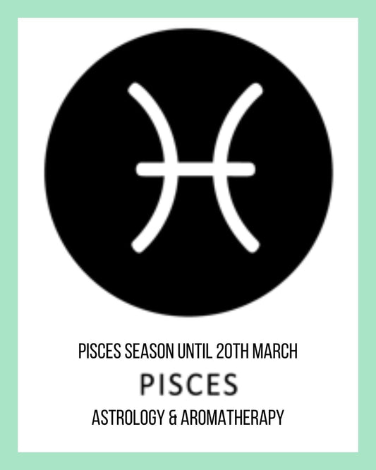 Pisces season- astrology and aromatherapy